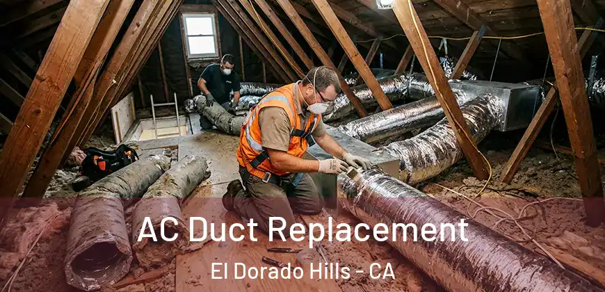  AC Duct Replacement El Dorado Hills - CA