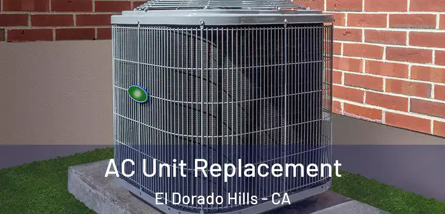  AC Unit Replacement El Dorado Hills - CA