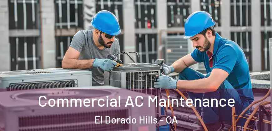 Commercial AC Maintenance El Dorado Hills - CA