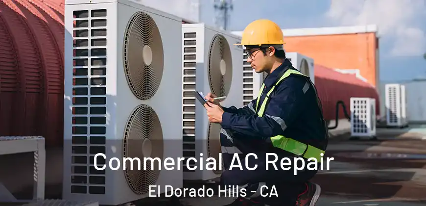  Commercial AC Repair El Dorado Hills - CA