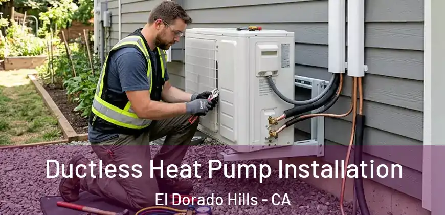  Ductless Heat Pump Installation El Dorado Hills - CA