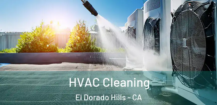  HVAC Cleaning El Dorado Hills - CA